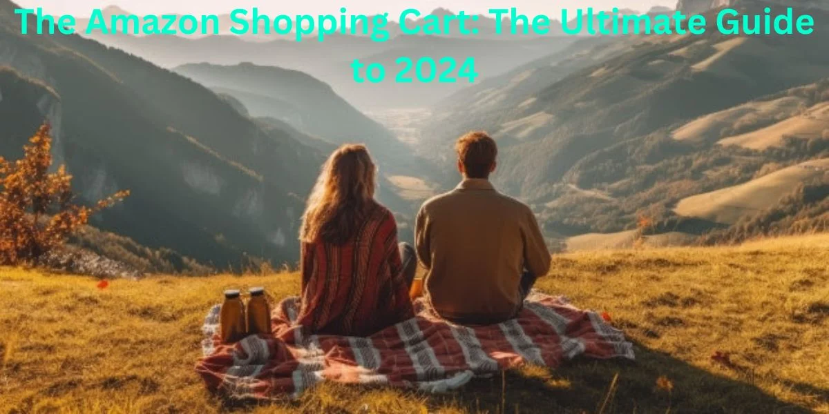 You are currently viewing The Amazon Shopping Cart: The Ultimate Guide to 2024